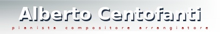 Alberto Centofanti - pianista, compositore, arrangiatore